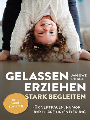 cover image of Gelassen erziehen, stark begleiten